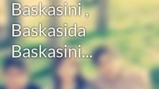 Sen onu seversin, o başkasini, o başkasida başkasını?
