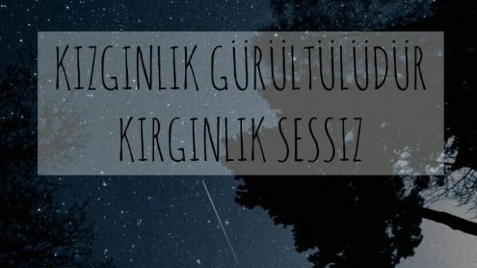 Kızgınlıklarınız mı daha çok kırgınlıklarınız mı?