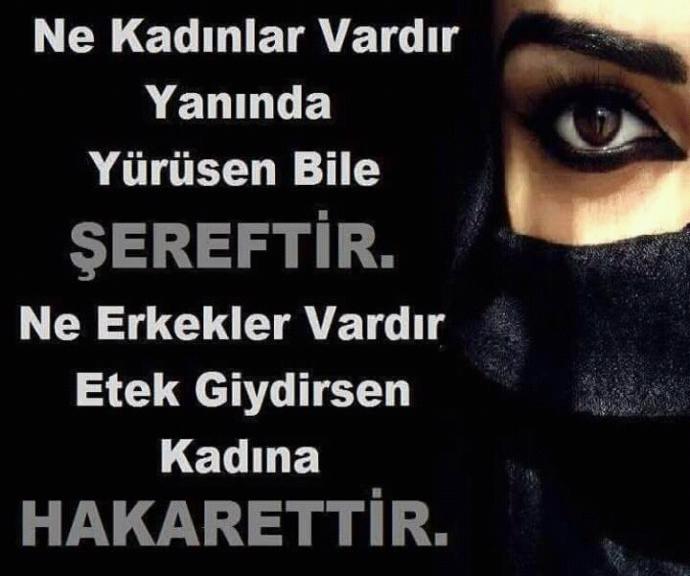 Ne Kadınlar Vardır Yanında Yürüsen Şereftir. Ne Erkekler Vardır Etek giydirsen Kadına Hakarettir Sözüne Katılır mısınız?