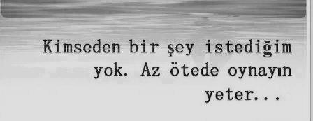 İnsanlardan bir isteğiniz var mı?