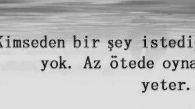İnsanlardan bir isteğiniz var mı?
