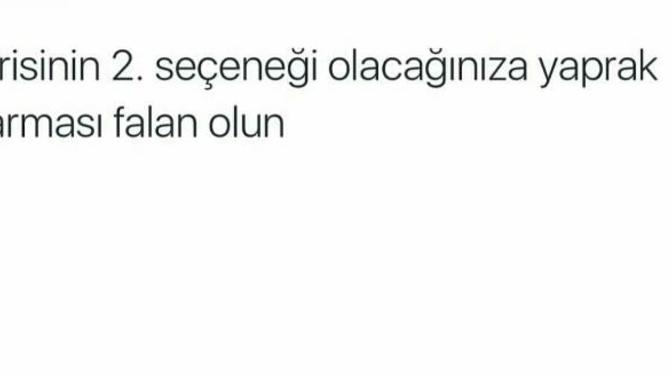 Kimsenin ikinci seçeneği oldunuz mu?