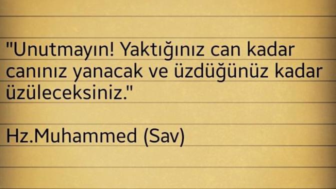 "Yaktığın can kadar canın yanacak; üzdüğün kadar üzüleceksin" sözüne katılıyor musunuz?