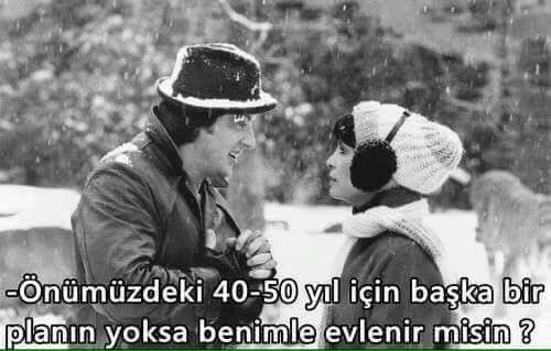 Önümüzdeki 40-50 yıl içinde başka bir planın yoksa benimle evlenir misin? Diyecektim ona?