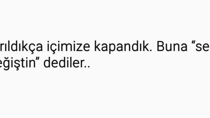 Şimdiye kadar size "sen çok değiştin" diyen oldu mu?