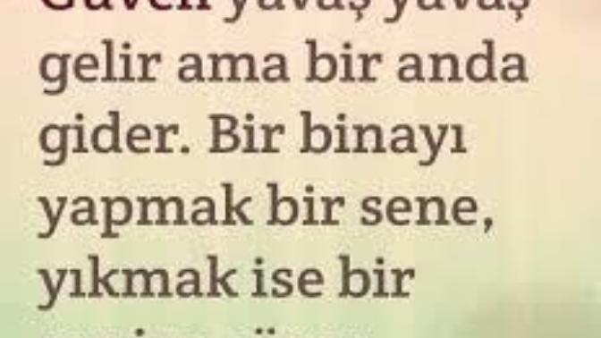 Güven çok zor kazanılan ve en kolay kaybedilen birşeydir siz ne düşünüyorsunuz bu konuda?