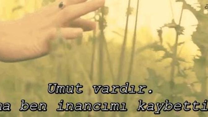 "Ona olan inancımı kaybettim." dediğiniz ne var?