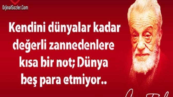 Kendini çok değerli sananlara ne söylemek istersiniz?