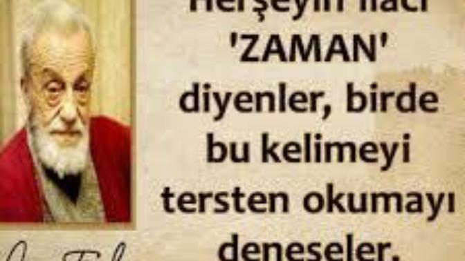 Zaman mı herşeyin ilacıdır yoksa tersten okundugu gibi namaz mı?