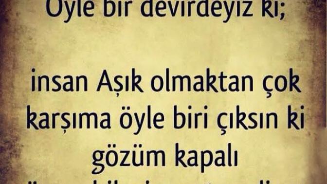 Asik olmayi mi , gozu kapali guvenmeyi mi yeğlersiniz?