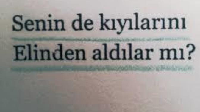 Senin de kıyılarını elinden aldılar mı?