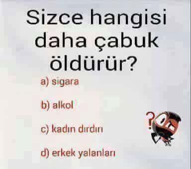 Sizce hangisi daha çabuk öldürür 😇🌹??