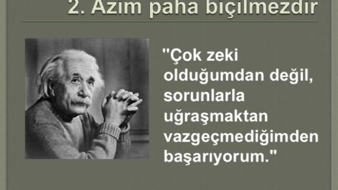 Einstein başarının sırrının zeka değil çalışma olduğunu söylüyor sizce doğru mu?