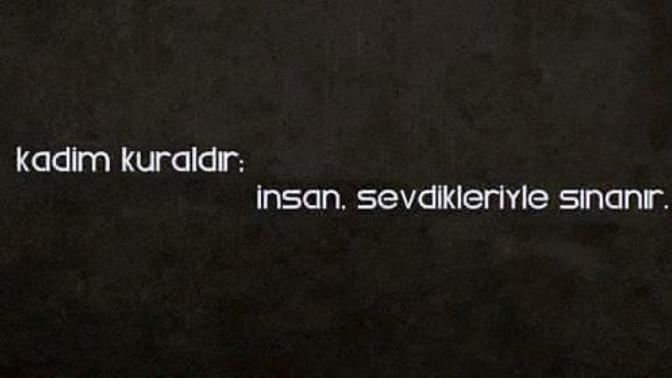 Kadim kuraldır : insan , sevdikleriyle sınanır. Gerçekten öyle mi?