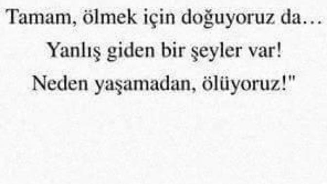 Neden yaşamadan ölüyoruz?