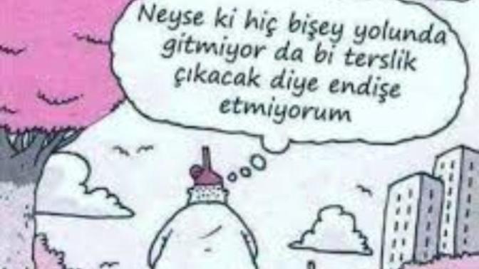 Hayatınızda herşey yolunda gidiyor mu?