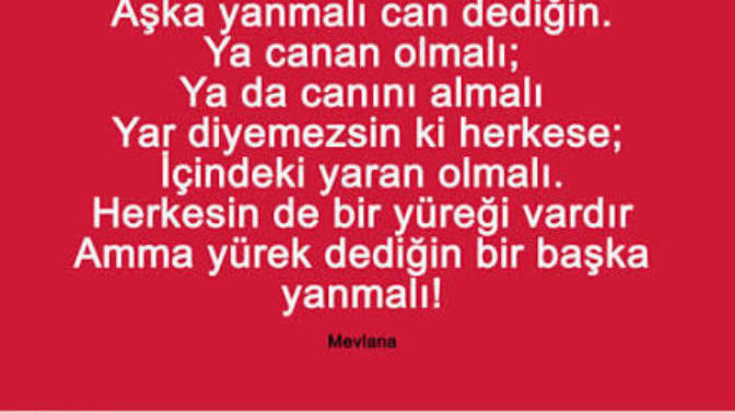 Can’ı Canan’a teslime hazır değilsen ‘ben AŞK’ım’ deme kimseye. "Hz Mevlana" Söz nasıl?