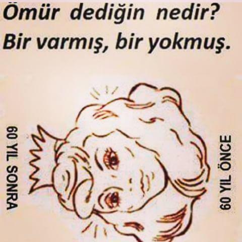 Ömür dediğin nedir? Yaşlanmaktan korkuyor musunuz? Daha doğrusu "hayatınızı yaşamadan" yaşlanmak sizi korkutuyor mu?