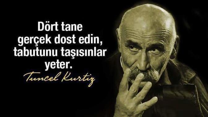 4 tane sağlam dostun var mı tabutunu taşıyacak?