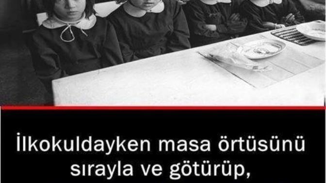İlkokulda masa örtüsünü sırayla eve götürüp yıkayan o nesilden kimse var mı?