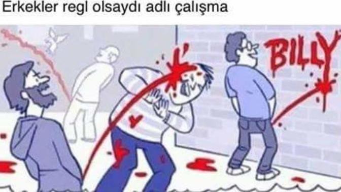 Erkekler de regl olsaydı ne olurdu?