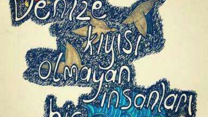 "Denize kıyısı olmayan insanları hiç sevemedim" sözü ne anlama geliyor?