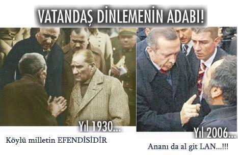 Atatürk:'Köylü milletin efendisidir.' RTE:'Ananıda al git' Bizim millet böylesinimi seviyo?
