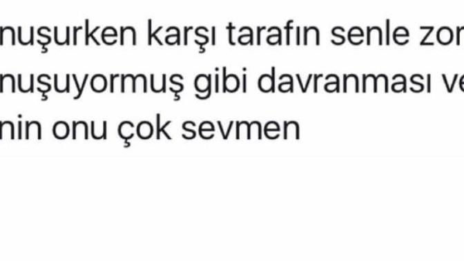 Sevdiğiniz insan sizinle sanki zorla konuşuyormuş gibi davransa ne yaparsınız?