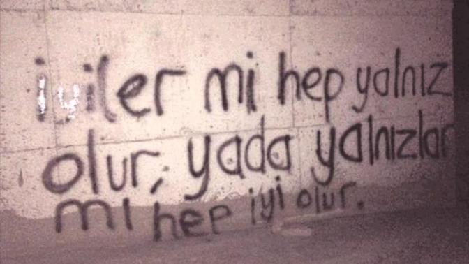 İyiler mi hep yalnız olur; ya da yalnızlar mı hep iyi olur?