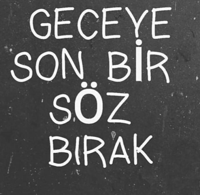 Geceye son bir soz birak?