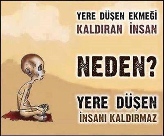 Yere düşen ekmeği kaldıran insan Neden yere düşen insanı kaldırmaz ?