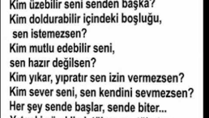 Kim üzebilir seni , senden başka?