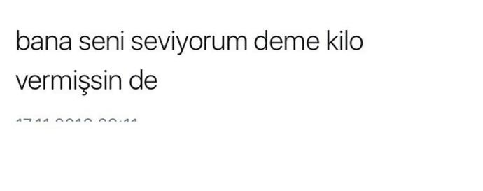 "Seni seviyorum" cümlesi "Sen kilo vermişsin" cümlesini ezer geçer mi sizce?