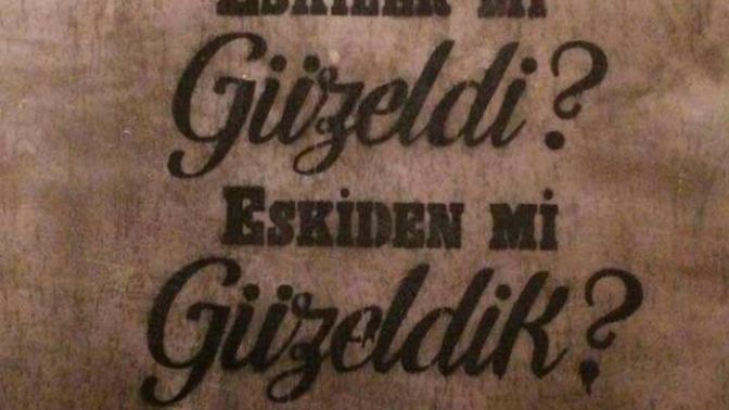 Eskiden daha mı iyiydi her şey?