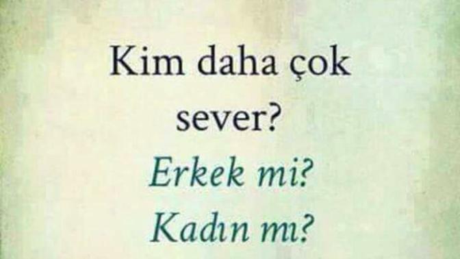Kim daha çok sever erkek mi? Kadın mı?
