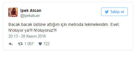 İpek Atcan metroda bacak bacak üstüne attığı için tekmelenmiş,müdahil olan olmamış.Sen olsaydın müdahale eder miydin ?