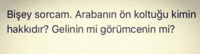 Arabanın ön koltuğu gelinin mi yoksa görümcenin mi hakkıdır?