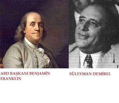 Süleyman Demirel Benjamin Franklin mi?