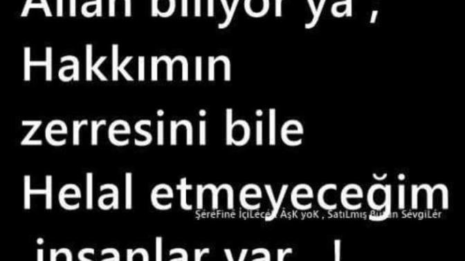 Hakkınız gerck  bir  şekilde helal etmediginiz biri var mı?