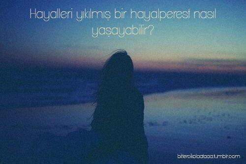 Hayalleri yıkılmış bir hayalperest ne yapar?