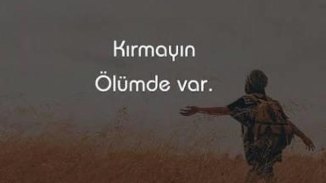 "Sevdiklerinizi kırmayın ölüm var "desem ilk kim gelir aklınıza?