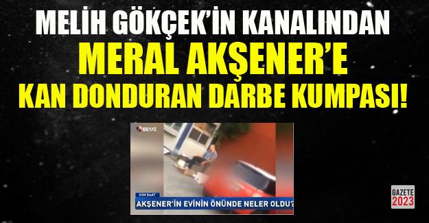 Derin Devlet Meral Akşener'i Siliyor mu? 