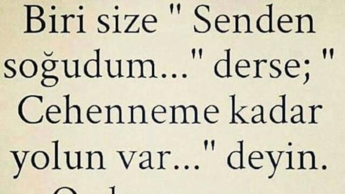 Hani ''soğudum'' derler ya siz hiç soğuyacak kadar yandınız mı bugüne kadar?