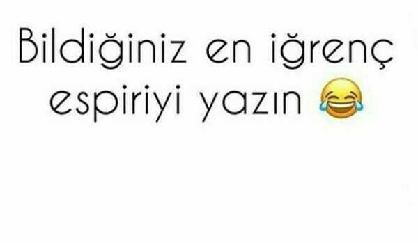 BİLDİGİNİZ EN İGRENC ESPİRİ NEDİR 🙈🙉🙊🙀👇?