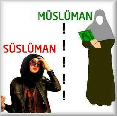 Kimler MÜSLÜMAN kimler SÜSLÜMAN??
