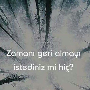 Zamanı geri almayı istediniz mi hiç?