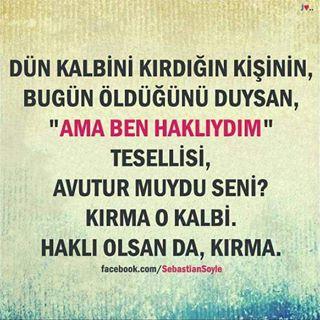 Dün kalbini kırdığın kişinin, bugün öldüğünü duysan,