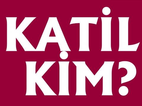Sence katil kim?