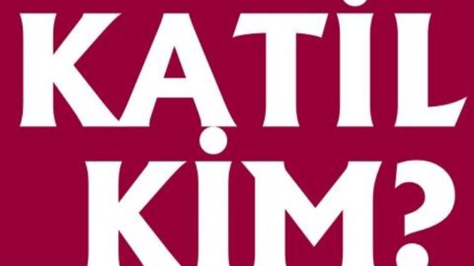 Sence katil kim?