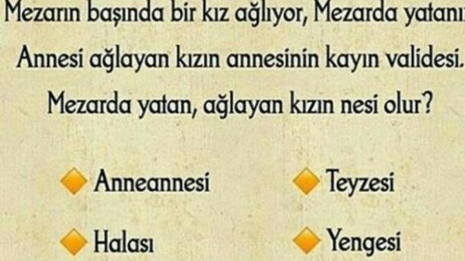 Zeka sorusu cevaplayabilecek olan var mı?